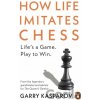 How Life Imitates Chess - Garry Kasparov