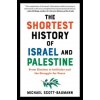 The Shortest History of Israel and Palestine: From Zionism to Intifadas and the Struggle for Peace (SCOTT BAUMANN MICHAEL)(Brožovaná)
