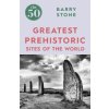 50 Greatest Prehistoric Sites of the World (Barry Stone)(Brožovaná)