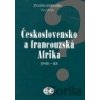 Československo a francouzská Afrika 1948–1968 - Petr Zídek