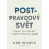 Post-pravdový svět - Trump, polarizace a cesta ven z chaosu, Wilber
