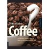 Art and Craft of Coffee : An Enthusiasts Guide to Selecting, Roasting, and Brewing Exquisite Coffee - Kevin Sinnott, Quarry Books