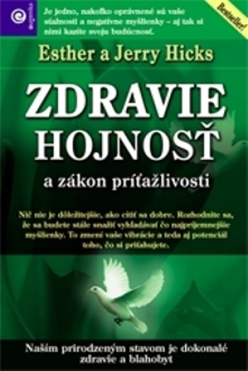 Zdravie hojnosť a zákon príťažlivosti - Hicks Esther