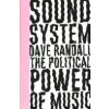 Sound System: The Political Power of Music (Randall Dave)