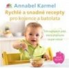 Rychlé a snadné recepty pro kojence a batolata (Annabel Karmel)
