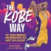 The Kobe Way: The Iconic Moments and Maneuvers That Made Him a Legend (Boone Brian)