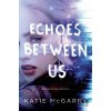 Echoes Between Us - Katie Mcgarry