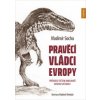 Pravěcí vládci Evropy - Průvodce světem - Vladimír Socha