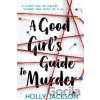 A Good Girl's Guide to Murder - Holly Jackson