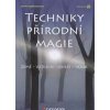 Cunningham Scott: Techniky přírodní magie - země-vzduch-oheň-voda (List z dubu... luční kvítí... voda ze zurčícího potoka... hlína z temné jeskyně... To jsou starodávné nástroje přírodní magie zrozené