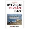 Být Židem po zkáze Gazy - Pavel Barša; Peter Beinart