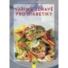 Vaříme zdravě pro diabetiky - Marlisa Szwillus, Doris Fritzsche