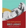 Bez lásky - Iris Kopcsayová