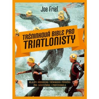 Tréninková bible pro triatlonisty - Joe Friel