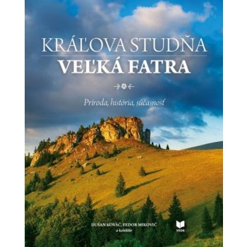 Kráľova studňa - Veľká Fatra - Dušan Kováč; Fedor Mikovič; Juraj Slota