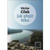 Jak přejít řeku (Václav Cílek)