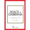 Dolce & Gabbana. La storia della celebre casa di moda