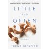 Little and Often: A Memoir (Preszler Trent)