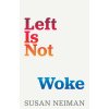 Left Is Not Woke (Neiman Susan)