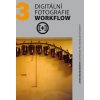 Digitální fotografie Workflow (Michael Freeman)