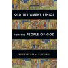 Old Testament Ethics for the People of God