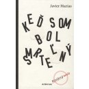 Keď som bol smrteľný - Javier Marías