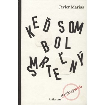 Keď som bol smrteľný - Javier Marías