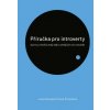 Příručka pro introverty - A pro ty, kteří je mají rádi a chtějí jim víc rozumět (Šmýdová Jana Neuwerthová)(Brožovaná)