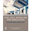 Fuel Cell Modeling and Simulation: From Microscale to Macroscale (Molaeimanesh Gholam Reza)