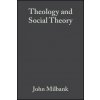 Theology and Social Theory - Beyond Secular Reason 2e