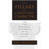 The Pillars of Christian Character: The Essential Attitudes of a Living Faith (MacArthur John)
