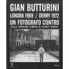 Gian Butturini. Londra 1969-Derry 1972. Un fotografo contro. Dalla Swinging London al Bloody Sunday (Pevná)