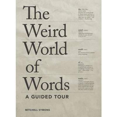 Weird World of Words: A Guided Tour Symons MitchellPaperback