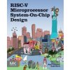 RISC-V Microprocessor System-On-Chip Design (David Harris,James Stine,Sarah Harris)(Brožovaná)