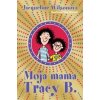 Moja mama Tracy B. - Jacqueline Wilsonová