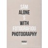 Sám s fotografiou - Alone with photography - Rudolf Sikora