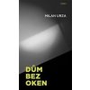 Dům bez oken - Milan Urza