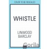 Whistle - Linwood Barclay