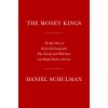 The Money Kings: The Epic Story of the Jewish Immigrants Who Transformed Wall Street and Shaped Modern America