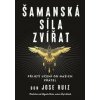 Šamanská síla zvířat - Jose Don Ruiz