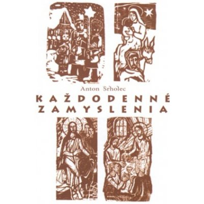 Každodenné zamyslenia - Anton Srholec