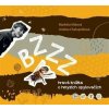 Bzzz - hravá enycklopedie o hmyzích opylovačích - Vítková Markéta, Andrea Chalupníková