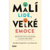 Malí lidé, velké emoce - Jediná kniha, kterou potřebujete k výchově svého dítěte (Lauren Stauble; Alyssa Blask Cambell)