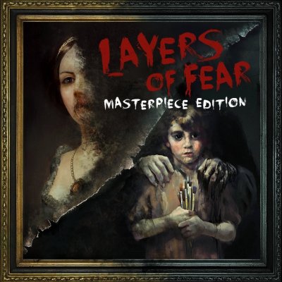 Layers of Fear (Masterpiece Edition)