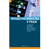 Intenzivní medicína v praxi - Milan Kratochvíl, Jan Maláska, Jan Stašek, Václav Zvoníček