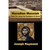 Herodian Messiah: Case For Jesus As Grandson of Herod