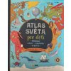 Atlas světa pro děti Příroda Státy Kultura Památky