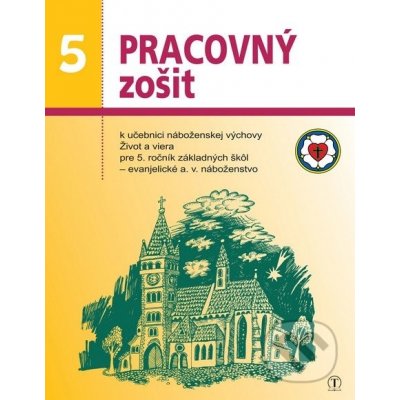 Život a viera 5 pracovný zošit evanjelického a. v. náboženstva - Dana Naďová