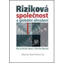 Riziková společnost a globální ohrožení. Ke kritické teorii Ulricha Becka - Marek Hrubec