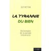La Tyrannie du Bien - Dictionnaire de la pensée (in)correcte